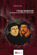 L’Europe bouleversée: Des précurseurs de la Réforme à Luther et Calvin