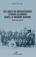 Les juifs du département d’Oran (Algérie) dans la Grande Guerre, deuxième volume