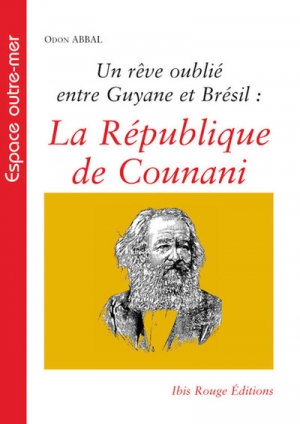 Un rêve oublié entre Guyane et Brésil: la République de Counani