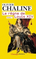 Le règne de Louis XIV : Tome 1, Les rayons de la gloire