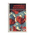 Mondiale boucherie 1914-1945