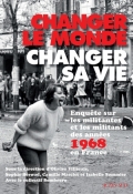 Changer le monde, changer la vie: Enquête sur les militantes et les militants des années 1968 en France
