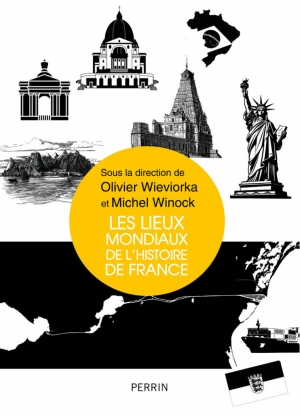 Les lieux mondiaux de l’histoire de France
