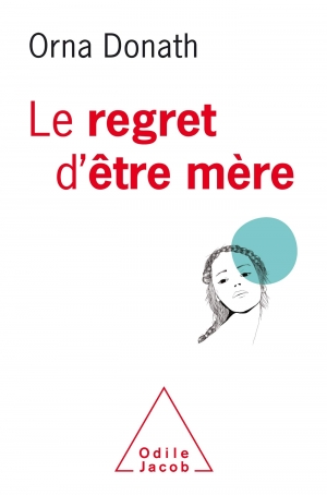 Le regret d’être mère