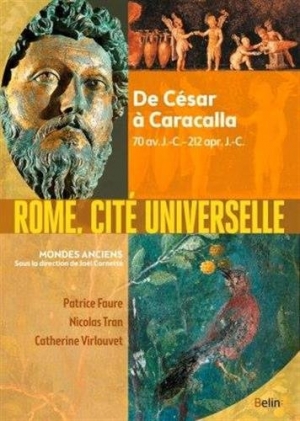 Rome, cité universelle : De César à Caracalla, 70 av. J.-C.-212 apr. J.-C.