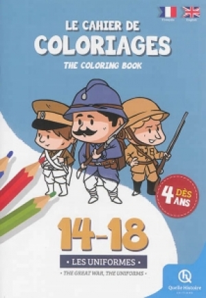 Le cahier de coloriages: 14-18 les uniformes, The Great War I, the uniforms