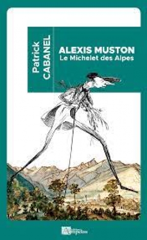 Alexis Muston: Le Michelet des Alpes