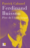 Ferdinand Buisson: père de l’école laïque