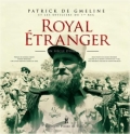 Royal étranger: Un siècle d’histoire