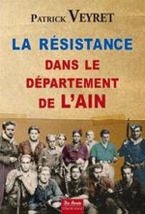 La Résistance dans le département de l'Ain 1940-1944, de Patrick Veyret :  avis et résumé critique de Benjamin