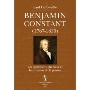 Benjamin Constant (1767-1830): les égarements du cœur et les chemins de la pensée