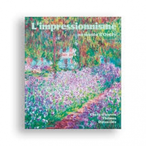 L’impressionnisme au musée d’Orsay.