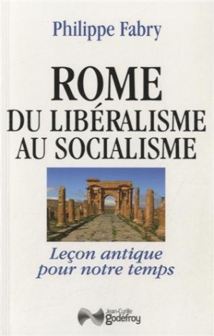 Rome, du libéralisme au socialisme : Leçon antique pour notre temps