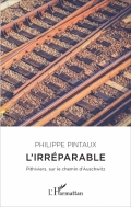 L’irréparable: Pithiviers, sur le chemin d’Auschwitz