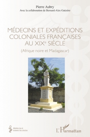 Médecins et expéditions coloniales françaises au XIXe siècle (Afrique noire et Madagascar)