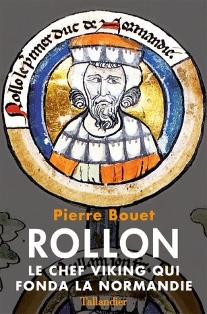 Rollon : le chef viking qui fonda la Normandie