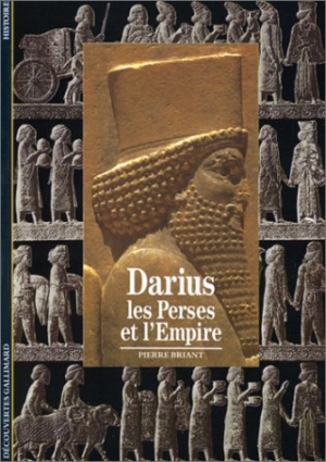 Darius : les Perses et l'Empire