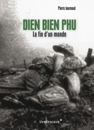 Dien Bien Phu: La fin d'un monde