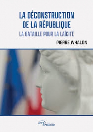 La Déconstruction de la République: La bataille pour la laïcité