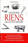 Ces petits riens qui ont fait l'Histoire