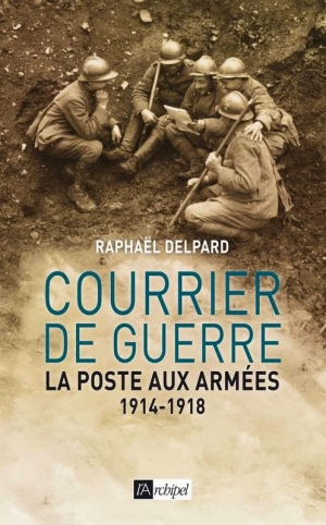 Courrier de guerre : la poste aux armées 1914-1918