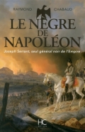 Le nègre de Napoléon : Joseph Serrant, seul général noir de l’Empire
