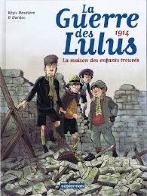 La Guerre des Lulus 1, 1914 La maison des enfants trouvés