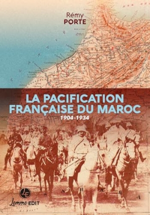 La pacification française du Maroc 1904-1934