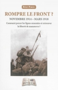 Rompre le front ? Novembre 1914-Mars 1918: Comment percer les lignes ennemies et retrouver la liberté de manœuvre?