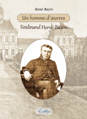 Un homme d’œuvres: Ferdinand Hervé-Bazin