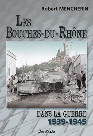 Les Bouches-du-Rhône dans la guerre 1939-1945