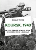 Koursk,  1943: La plus grande bataille de la Seconde Guerre mondiale