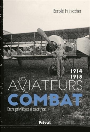 1914- 1918 Les aviateurs au combat : entre privilèges et sacrifice