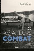 1914- 1918 Les aviateurs au combat : entre privilèges et sacrifice