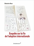 Sang d'encre: Enquête sur la fin de l'adoption internationale