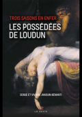 Trois saisons en enfer: Les possédées de Loudun