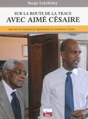 Sur la route de la trace avec Aimé Césaire