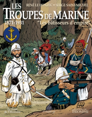 Les troupes de marine 1871-1931: Les bâtisseurs d’empire