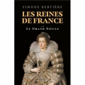 Les Reines de France : Le Grand Siècle