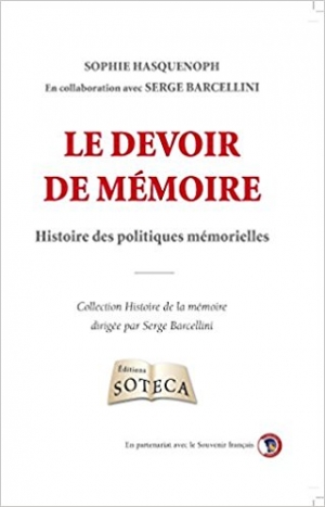 Le devoir de mémoire: Histoire des politiques mémorielles