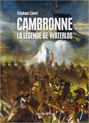 Cambronne la légende de Waterloo