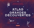 Atlas des grandes découvertes: De l’Antiquité à nos jours