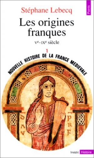 Nouvelle histoire de la France médiévale. Les origines franques Ve - IXe siècle