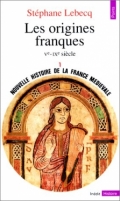 Nouvelle histoire de la France médiévale. Les origines franques Ve - IXe siècle