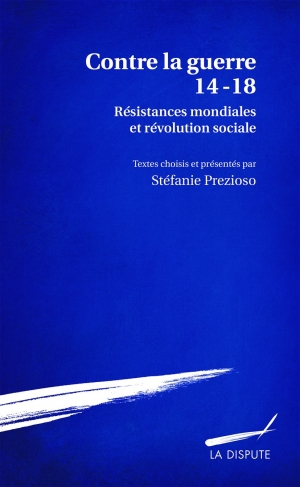 Contre la guerre 14-18: Résistances mondiales et révolution sociale