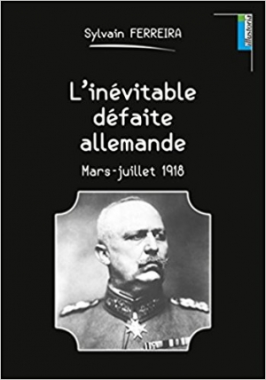 L’inévitable défaite allemande mars-juillet 1918