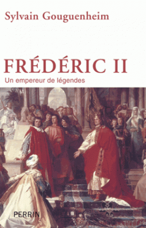 Frédéric II : un empereur de légende