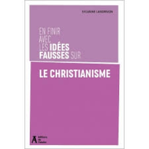 En finir avec les idées fausses sur le christianisme