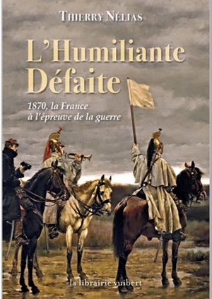 L’Humiliante Défaite: 1870 la France à l’épreuve de la guerre