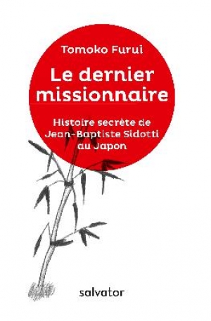 Le dernier missionnaire: Histoire secrète de Jean-Pierre Sidotti au Japon